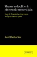 Theatre and Politics in Nineteenth-Century Spain: Juan De Grimaldi as Impresario and Government Agent