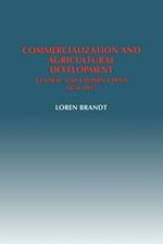 Commercialization and Agricultural Development: Central and Eastern China, 1870-1937