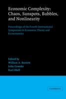 Economic Complexity: Chaos, Sunspots, Bubbles, and Nonlinearity: Proceedings of the Fourth International Symposium in Economic Theory and Econometrics