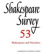 Shakespeare Survey: Volume 53, Shakespeare and Narrative: An Annual Survey of Shakespeare Studies and Production