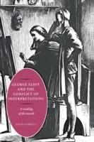 George Eliot and the Conflict of Interpretations: A Reading of the Novels