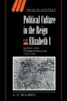 Political Culture in the Reign of Elizabeth I: Queen and Commonwealth 1558-1585