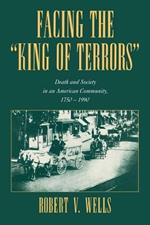 Facing the 'King of Terrors': Death and Society in an American Community, 1750-1990