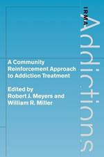 A Community Reinforcement Approach to Addiction Treatment