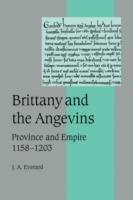 Brittany and the Angevins: Province and Empire 1158-1203