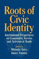 Roots of Civic Identity: International Perspectives on Community Service and Activism in Youth