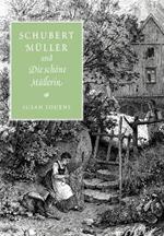 Schubert, Muller, and Die schoene Mullerin