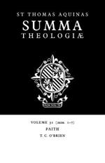 Summa Theologiae: Volume 31, Faith: 2a2ae. 1-7
