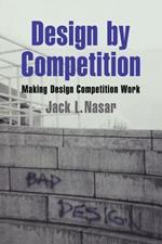 Design by Competition: Making Design Competition Work