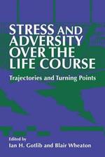 Stress and Adversity over the Life Course: Trajectories and Turning Points