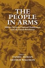 The People in Arms: Military Myth and National Mobilization since the French Revolution