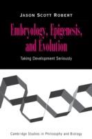 Embryology, Epigenesis and Evolution: Taking Development Seriously