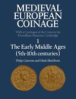 Medieval European Coinage: Volume 1, The Early Middle Ages (5th-10th Centuries)