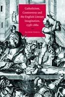 Catholicism, Controversy and the English Literary Imagination, 1558-1660