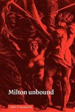 Milton Unbound: Controversy and Reinterpretation