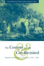 The Country and the City Revisited: England and the Politics of Culture, 1550-1850