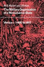 The Military Organisation of a Renaissance State: Venice c.1400 to 1617