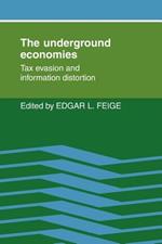 The Underground Economies: Tax Evasion and Information Distortion