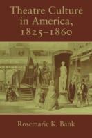 Theatre Culture in America, 1825-1860