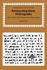 Reinterpreting Islamic Historiography: Harun al-Rashid and the Narrative of the Abbasid Caliphate