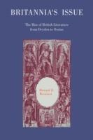 Britannia's Issue: The Rise of British Literature from Dryden to Ossian