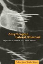 Amyotrophic Lateral Sclerosis: A Synthesis of Research and Clinical Practice