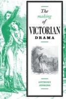 The Making of Victorian Drama