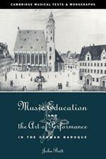 Music Education and the Art of Performance in the German Baroque