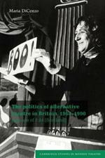 The Politics of Alternative Theatre in Britain, 1968-1990: The Case of 7:84 (Scotland)