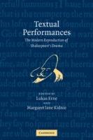 Textual Performances: The Modern Reproduction of Shakespeare's Drama