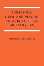 Substance, Form, and Psyche: An Aristotelean Metaphysics