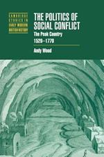 The Politics of Social Conflict: The Peak Country, 1520-1770