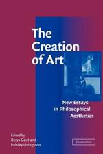 The Creation of Art: New Essays in Philosophical Aesthetics