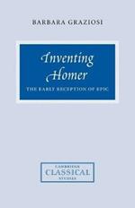 Inventing Homer: The Early Reception of Epic