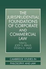 The Jurisprudential Foundations of Corporate and Commercial Law