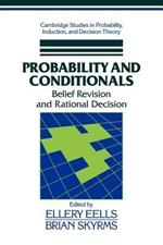 Probability and Conditionals: Belief Revision and Rational Decision