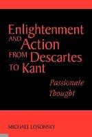 Enlightenment and Action from Descartes to Kant: Passionate Thought