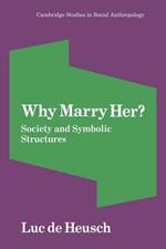 Why Marry Her?: Society and Symbolic Structures