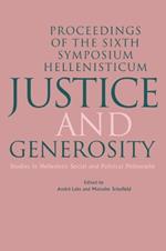 Justice and Generosity: Studies in Hellenistic Social and Political Philosophy - Proceedings of the Sixth Symposium Hellenisticum