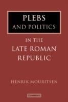 Plebs and Politics in the Late Roman Republic