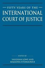 Fifty Years of the International Court of Justice: Essays in Honour of Sir Robert Jennings