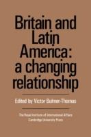 Britain and Latin America: A Changing Relationship