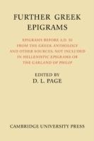 Further Greek Epigrams: Epigrams before AD 50 from the Greek Anthology and other sources, not included in 'Hellenistic Epigrams' or 'The Garland of Philip'