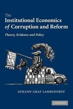 The Institutional Economics of Corruption and Reform: Theory, Evidence and Policy