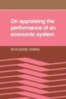 On Appraising the Performance of an Economic System: What an Economic System is, and the Norms Implied in Observers' Adverse Reactions to the Outcome of its Working