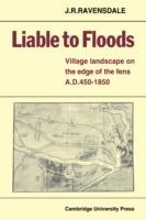 Liable to Floods: Village Landscape on the Edge of the Fens A D 450-1850