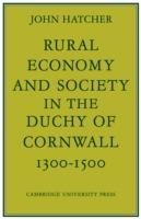 Rural Economy and Society in the Duchy of Cornwall 1300-1500