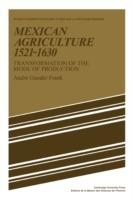 Mexican Agriculture 1521-1630: Transformation of the Mode of Production