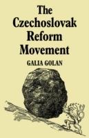 The Czechoslovak Reform Movement: Communism in Crisis 1962-1968