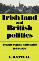 Irish Land and British Politics: Tenant-Right and Nationality 1865-1870